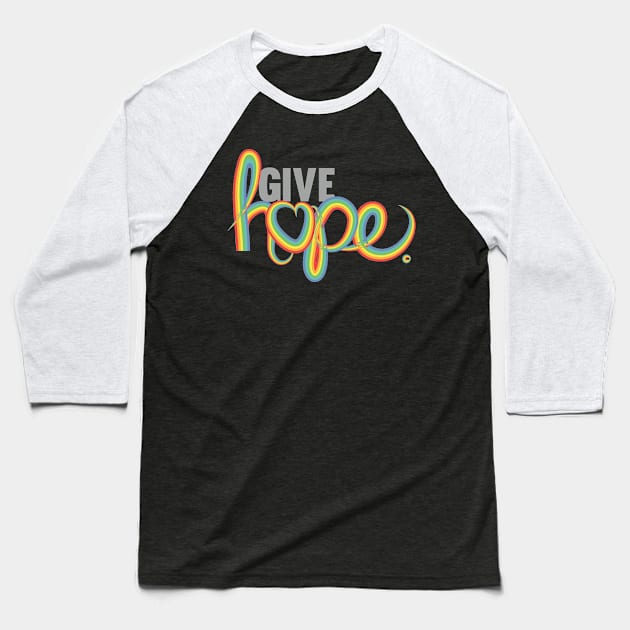 Give hope rainbow Baseball T-Shirt by nomadearthdesign